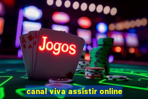 canal viva assistir online